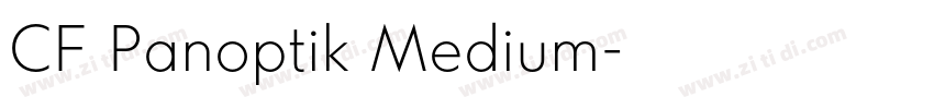 CF Panoptik Medium字体转换 CF Panoptik Medium字体转换